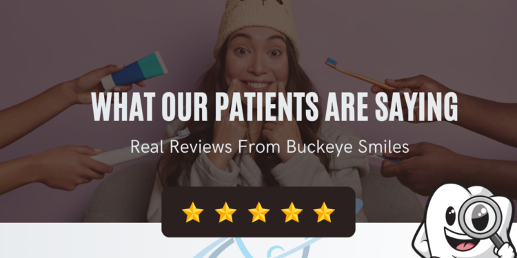 Honest Reviews About Our Dentist in Buckeye